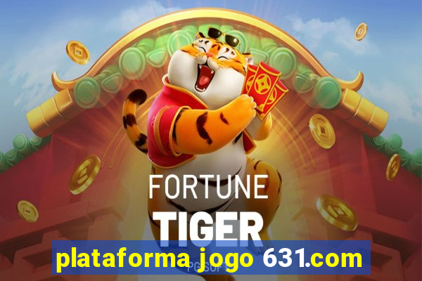 plataforma jogo 631.com